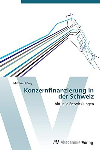 Konzernfinanzierung in der Schweiz: Aktuelle Entwicklungen