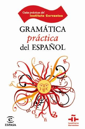 Gramática práctica del español (GUÍAS PRÁCTICAS DEL INSTITUTO CERVANTES)