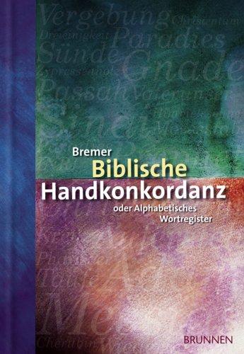 Bremer Biblische Handkonkordanz. Oder Alphabetisches Wortregister der Heiligen Schrift