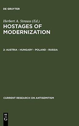 Hostages of Modernization, Austria, Hungary, Poland, Russia (Current Research on Antisemitism, 3/2)