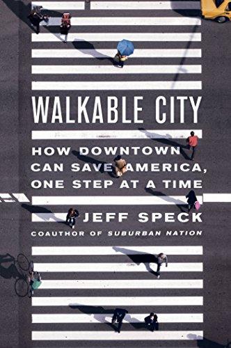 Walkable City: How Downtown Can Save America, One Step at a Time