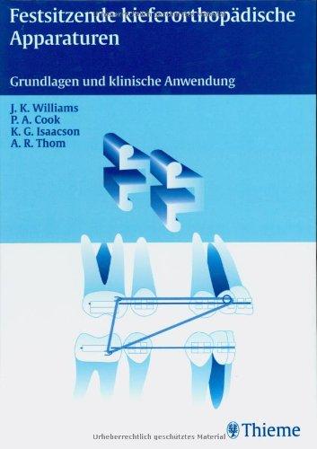 Festsitzende kieferorthopädische Apparaturen: Grundlagen und klinische Anwendung