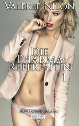 Die Pharma-Referentin - Erotischer Roman [Edition Edelste Erotik]