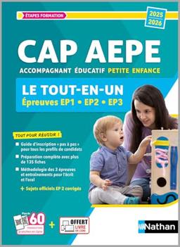 CAP AEPE accompagnant éducatif petite enfance : le tout-en-un, épreuves EP1, EP2, EP3 : 2025-2026