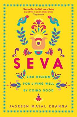 Seva: Sikh wisdom for living well by doing good (Serpent's Tail Classics)