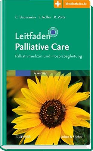 Leitfaden Palliative Care: Palliativmedizin und Hospizbegleitung - Mit Zugang zur Medizinwelt (Klinikleitfaden)