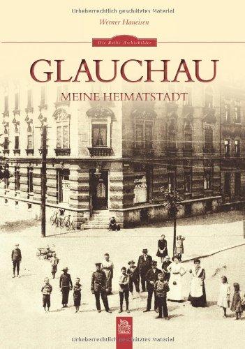 Glauchau: Meine Heimatstadt