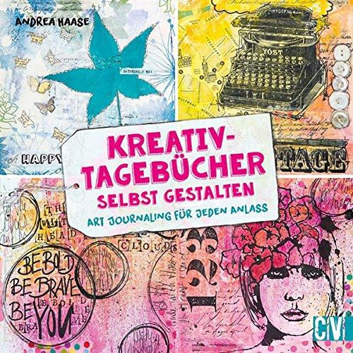 Kreativ-Tagebücher selbst gestalten: Art Journaling für jeden Anlass