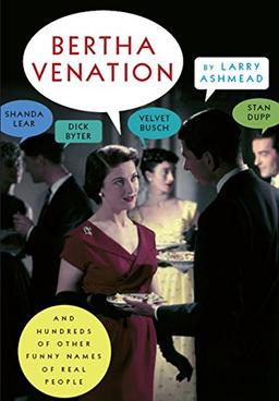 Bertha Venation: And Hundreds of Other Funny Names of Real People