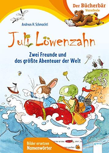 Juli Löwenzahn. Zwei Freunde und das größte Abenteuer der Welt