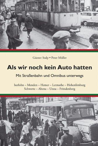 Als wir noch kein Auto hatten: Mit Straßenbahn und Omnibus unterwegs