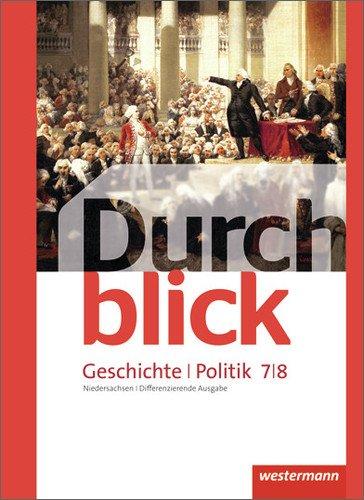 Durchblick Geschichte und Politik - differenzierende Ausgabe 2012 für Niedersachsen: Schülerband 7 / 8