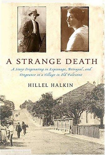 A Strange Death A Story Discovered In Palestine: A Story of Betrayal, Vengeance, and Memory within a Jewish Village in Old Palestine