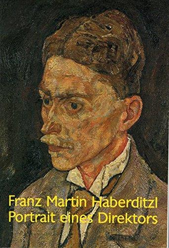 Franz Martin Haberditzl: Portrait eines Direktors