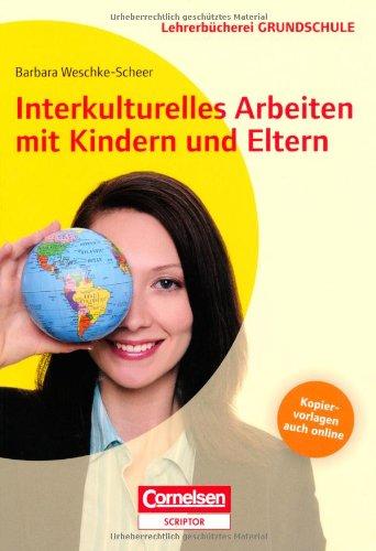 Lehrerbücherei Grundschule: Interkulturelles Arbeiten mit Kindern und Eltern: Buch mit Kopiervorlagen über Webcode