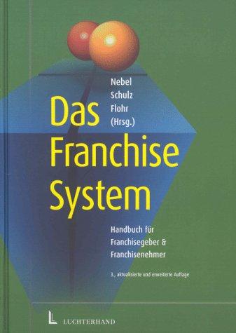 Das Franchise-System. Handbuch für Franchisegeber und Franchisenehmer