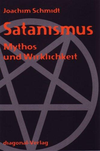 Satanismus: Mythos und Wirklichkeit