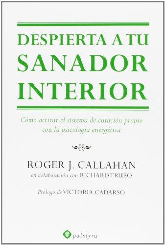 Despierta a tu sanador interior : cómo activar el sistema de curación propio con la psicología energética