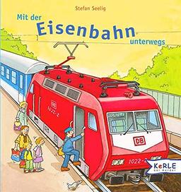 Mit der Eisenbahn unterwegs (Kleine Fahrzeuge)