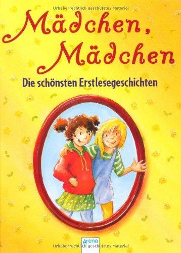 Mädchen, Mädchen: Die schönsten Erstlesegeschichten