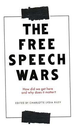 The free speech wars: How did we get here and why does it matter?