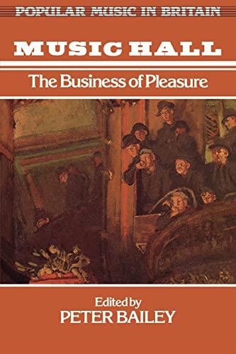 Music Hall: The Business of Pleasure (Popular Music in Britain)