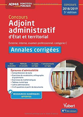 Concours adjoint administratif d'Etat et territorial : externe, interne, examen professionnel, catégorie C : annales corrigées, concours 2018-2019