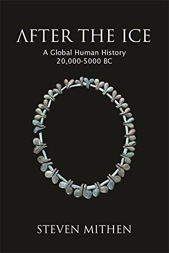 After the Ice: A Global Human History 20, 000 - 5, 000 BC