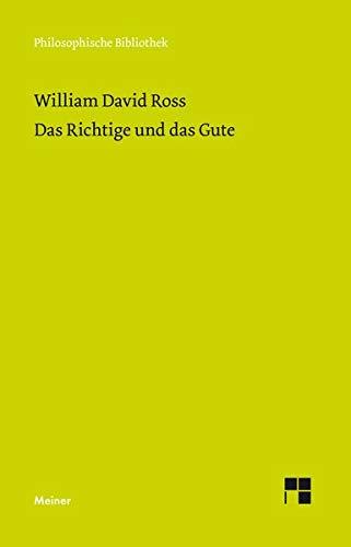 Das Richtige und das Gute (Philosophische Bibliothek)