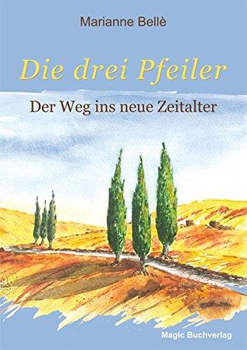 Die drei Pfeiler - Der Weg ins neue Zeitalter (Ratgeber)