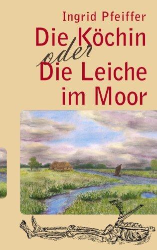 Die Köchin oder die Leiche im Moor