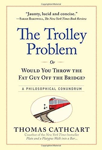 The Runaway Problem, or Would You Throw the Fat Man Off the Bridge: a Philiosophical Conundrum