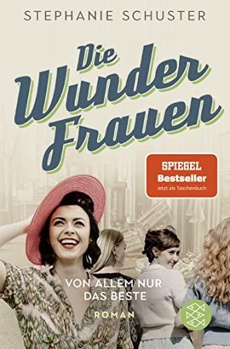 Die Wunderfrauen: Von allem nur das Beste. Wunderfrauen-Bestseller-Serie (Wunderfrauen-Trilogie, Band 2)