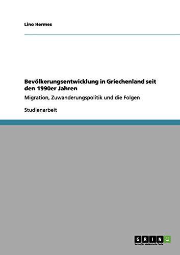 Bevölkerungsentwicklung in Griechenland seit den 1990er Jahren: Migration, Zuwanderungspolitik und die Folgen