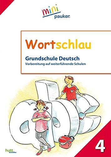 Wortschlau: Grundschule Deutsch, Klasse 4, Vorbereitung auf weiterführende Schulen (pauker.)