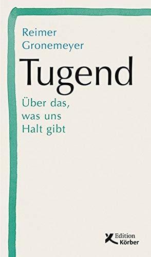 Tugend: Über das, was uns Halt gibt