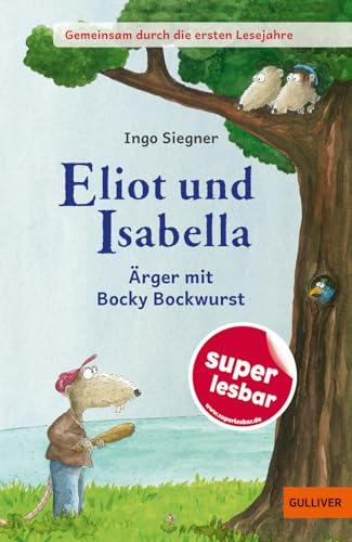 Eliot und Isabella - Ärger mit Bocky Bockwurst (Super lesbar)