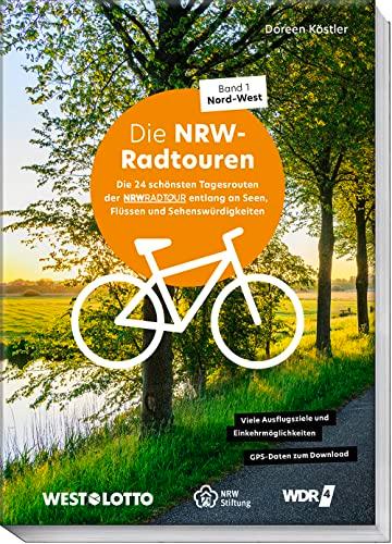 NRW-Radtouren – Band 1: Nord–West: Die 24 schönsten Tagesrouten auf dem Fahrrad entlang an Seen, Flüssen und Sehenswürdigkeiten – mit Tipps zu ... Einkehrmöglichkeiten - GPS-Daten zum Download