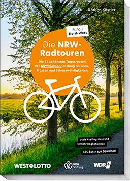 NRW-Radtouren – Band 1: Nord–West: Die 24 schönsten Tagesrouten auf dem Fahrrad entlang an Seen, Flüssen und Sehenswürdigkeiten – mit Tipps zu ... Einkehrmöglichkeiten - GPS-Daten zum Download