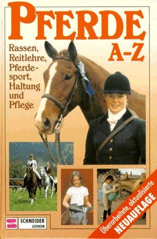 Pferde A - Z. ( Ab 12 J.). Rassen, Reitlehre, Pferdesport, Haltung und Pflege