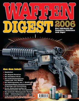 Waffen-Digest 2006. Das Jahrbuch für Sammler, Schützen und Jäger