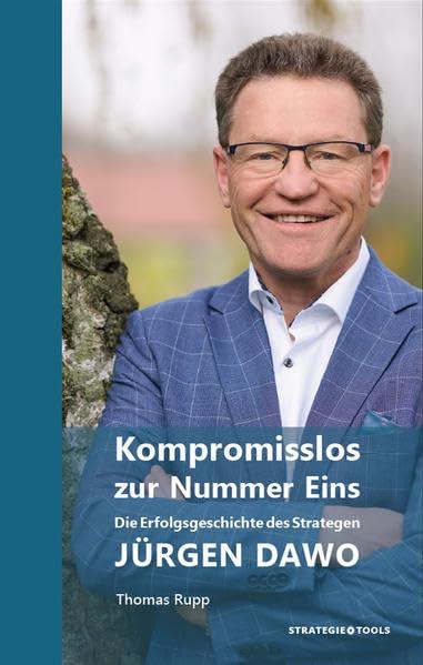 Kompromisslos zur Nummer Eins: Die Erfolgsgeschichte des Strategen Jürgen Dawo