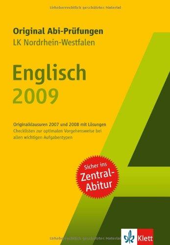 Original Abi-Prüfungen Englisch (LK). Nordrhein-Westfalen 2009: Originalklausuren 2007 und 2008 mit Lösungen. Checklisten zur optimalen Vorgehensweise bei allen wichtigen Aufgabetypen