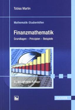 Finanzmathematik: Grundlagen - Prinzipien - Beispiele