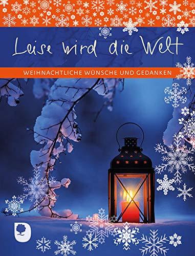 Leise wird die Welt: Weihnachtliche Wünsche und Gedanken (Eschbacher Geschenkheft)