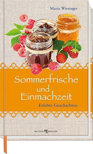 Sommerfrische und Einmachzeit: Erlebte Geschichten