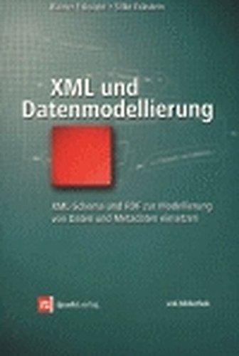 XML und Datenmodellierung: XML-Schema und RDF zur Modellierung von Daten und Metadaten einsetzen (xml.bibliothek)