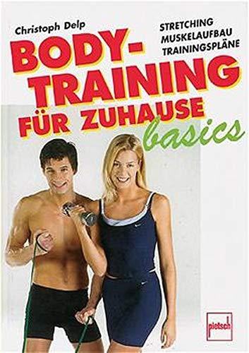 Bodytraining für Zuhause basics: Stretching - Muskelaufbau - Trainingspläne