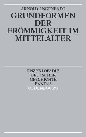 Enzyklopädie deutscher Geschichte / Grundformen der Frömmigkeit im Mittelalter