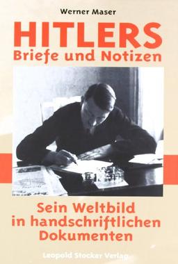 Hitlers Briefe und Notizen: Sein Weltbild in handschriftlichen Dokumenten